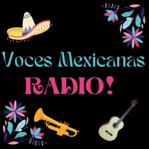 Radio: Voces Mexicanas Radio